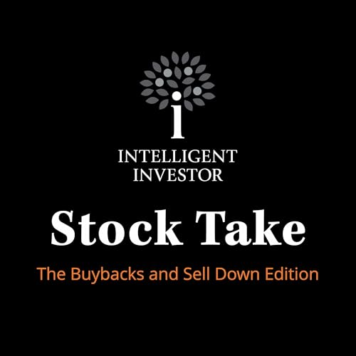 Stock Take: The Buybacks and Sell Down Edition