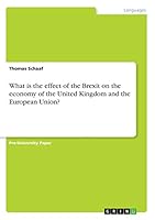 What Is the Effect of the Brexit on the Economy of the United Kingdom and the European Union? 3668450153 Book Cover