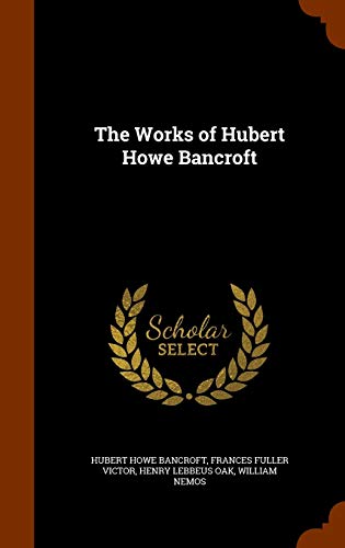 The Works of Hubert Howe Bancroft 1344097464 Book Cover