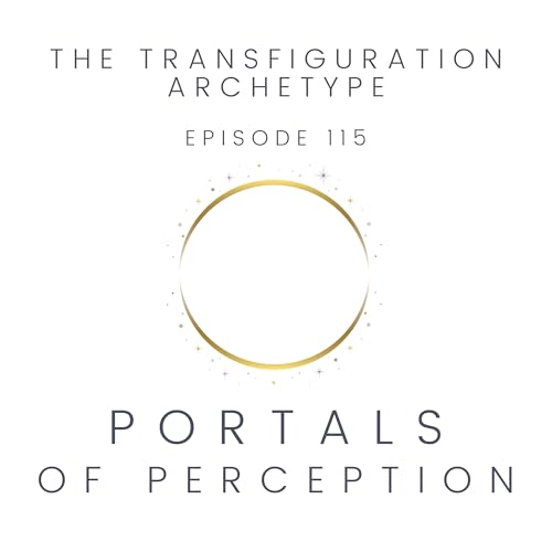 115 - The Transfiguration Archetype
