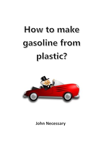 How to make gasoline from plastic? (Prepare for a Crisis) (English Edition)