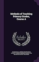 Methods of Teaching Primary Grades, Course a 1342371593 Book Cover