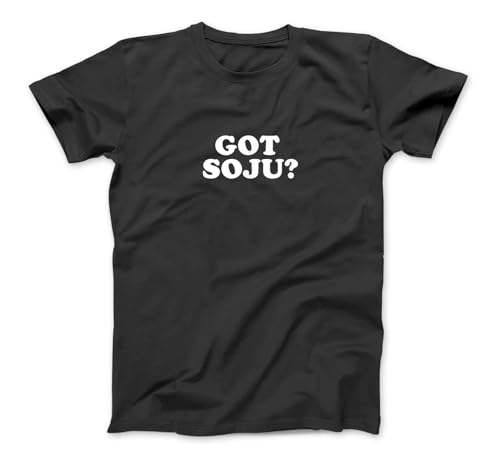 Got Soju Korean Drinking T-Shirt Sweatshirt Hoodie for Men Women Kids Made in Canada Black