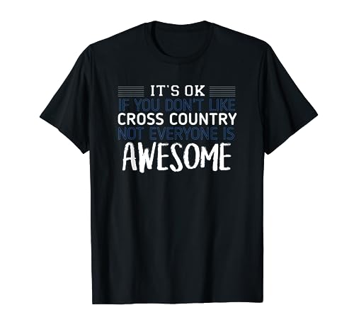 Dont Like Cross Country? Not Everyone is Awesome Track Gift T-Shirt