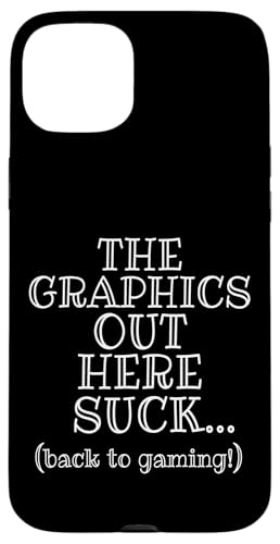 The Graphics Out Here Suck Back To Gaming! Funny Gamer Joke �X�}�z�P�[�X iPhone 15 Plus �p
