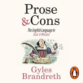 Prose & Cons: The English Language in Just A Minute - Gyles Brandreth