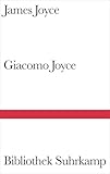Giacomo Joyce. - Herausgeber: Richard Ellmann James Joyce Mitwirkende: Fritz Senn Übersetzer: Klaus Reichert 