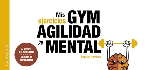 Mis ejercicios GYM AGILIDAD MENTAL: Más de 70 ejercicios para estimular tu cerebro (LAROUSSE - Libros Ilustrados/ Prácticos - Ocio y naturaleza - Ocio)