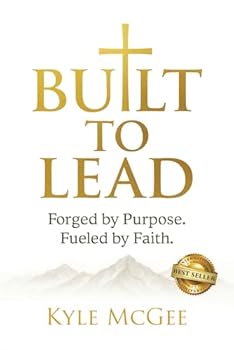 Paperback Built to Lead: Forged by Purpose. Fueled by Faith. Book