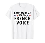 Don't Make Me Use My French Voice
