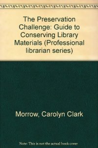 Paperback The Preservation Challenge. a Guide to Conserving Library Materials Book