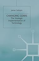 Changing Gears: The Strategic Implementation of Technology 1403904820 Book Cover