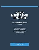 ADHD Medication Tracker: Daily Symptom and Side Effect Log for Adults Managing ADHD Treatment: Monitor Medication Effectiveness, Focus, Mood, Energy, and Side Effects with Weekly Review Pages