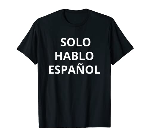 Solo hablo espanol