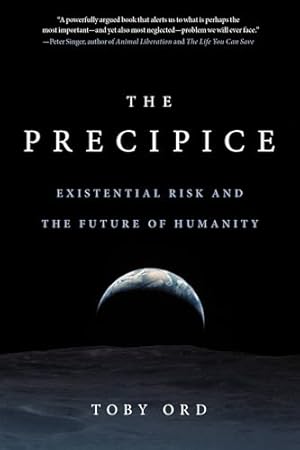 The Precipice: Existential Risk and the Future of Humanity