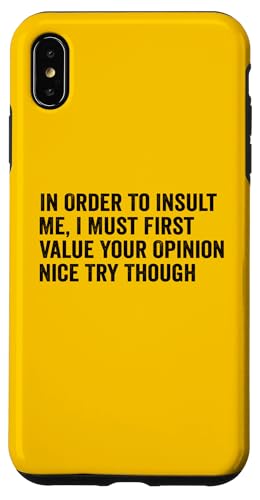 Funny In Order To Insult me I Must First Value RB09ZX761DYUSIPHONE_XS_MAX