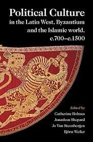Buy Political Culture in Latin West, Byzantium and Islamic World, c.700-c.1500 — BookShops.in