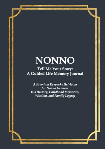 NONNO Tell Me Your Story: A Guided Life Memory Journal: A Premium Keepsake Heirloom for Nonno to Share His History, Childhood Memories, Wisdom, and Family Legacy image 2