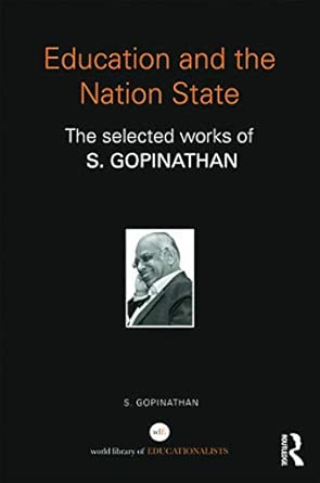 Education and the Nation State: The selected works of S. Gopinathan Education and the Nation State: The selected works of S. Gopinathan book cover