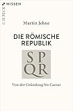 Die römische Republik: Von der Gründung bis Caesar
