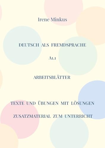 Deutsch als Fremdsprache A1.1 Arbeitsblätter: Texte und Übungen mit Lösungen