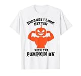 porque me veo mejor con la calabaza en pumkin Halloween Camiseta