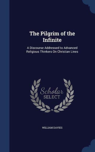 The Pilgrim of the Infinite: A Discourse Addres... 1297961730 Book Cover