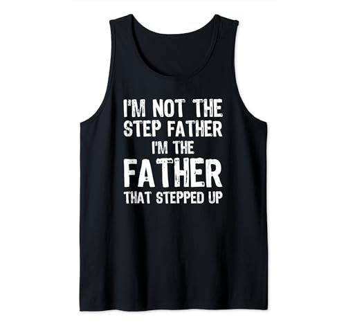 I'm Not The Step Father Stepped Up design Fathers Day Camiseta sin Mangas