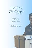 The Box We Carry: Coming Out, and leaving the Gospel of Shame B0F3NZFL7M Book Cover