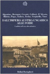  Dall\'impero austro-ungarico alle foibe. Conflitti nell\'area alto-adriatica