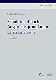Schuldrecht nach Anspruchsgrundlagen: samt BGB Allgemeiner Teil (Recht in der Praxis)