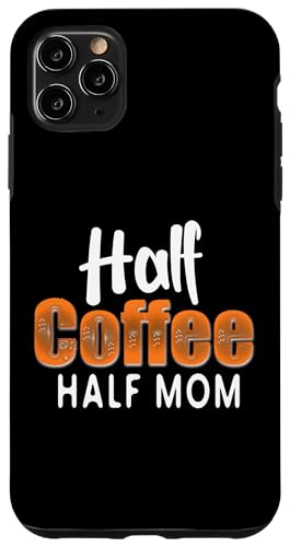 Half Coffee Half Mom Funny Mother's Day Coffee For Mom �X�}�z�P�[�X iPhone 11 Pro Max �p