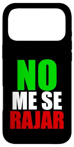 No Me Se Rajar, Mexicans Badass Hispanic Heritage Latinx X}zP[X iPhone 17 Pro Max p