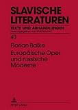 Europaeische Oper und russische Moderne: Musiktheatralisches in den Texten Innokentij Annenskijs, Michail Kuzmins und Isaak Babel's