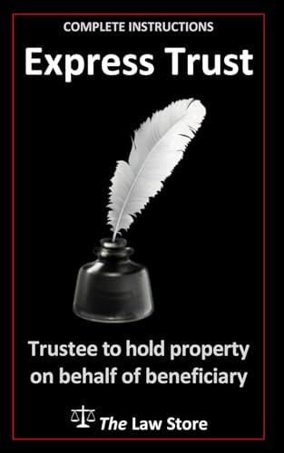 Express Trust: Trustee To Hold Property On Behalf Of Beneficiary, Plus Bonus Legal Secrets