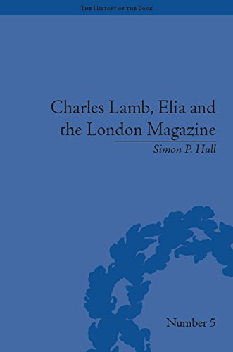 Charles Lamb, Elia and the London Magazine: Metropolitan Muse (The History of the Book) (English Edition)