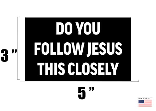 Rogue River Tactical JJ387 Sarcastic Large Funny Auto Window Decal Bumper Sticker Do You Follow Jesus This Closely Car Truck Rv Boat 3X5 Inch thumb #2