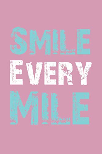 Smile Every Mile: Smile Every Mile . Funny Running. Runner Gifts Journal/Notebook Blank Lined Ruled 6x9 120 Pages.