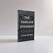 Hodder Stoughton The Familiar Stranger (Re)Introducing the Holy Spirit to Those in Search of an Experiential Spirituality.