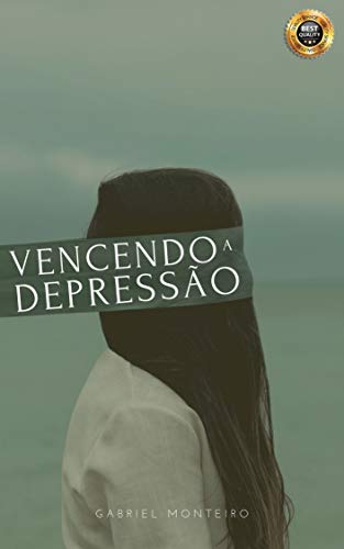 Vencendo a Depressão: Desperte a sua felicidade interior: Um guia completo para superar a depressão