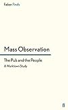 The Pub and the People: A Worktown Study (Mass Observation Social Surveys)