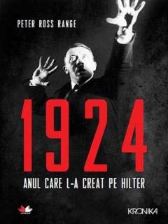 1924. Anul care l-a creat pe Hitler.