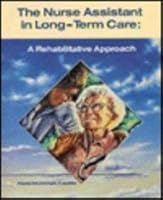 The Nurse Assistant in Long-Term Care: A Rehabilitative Approach 0801609453 Book Cover