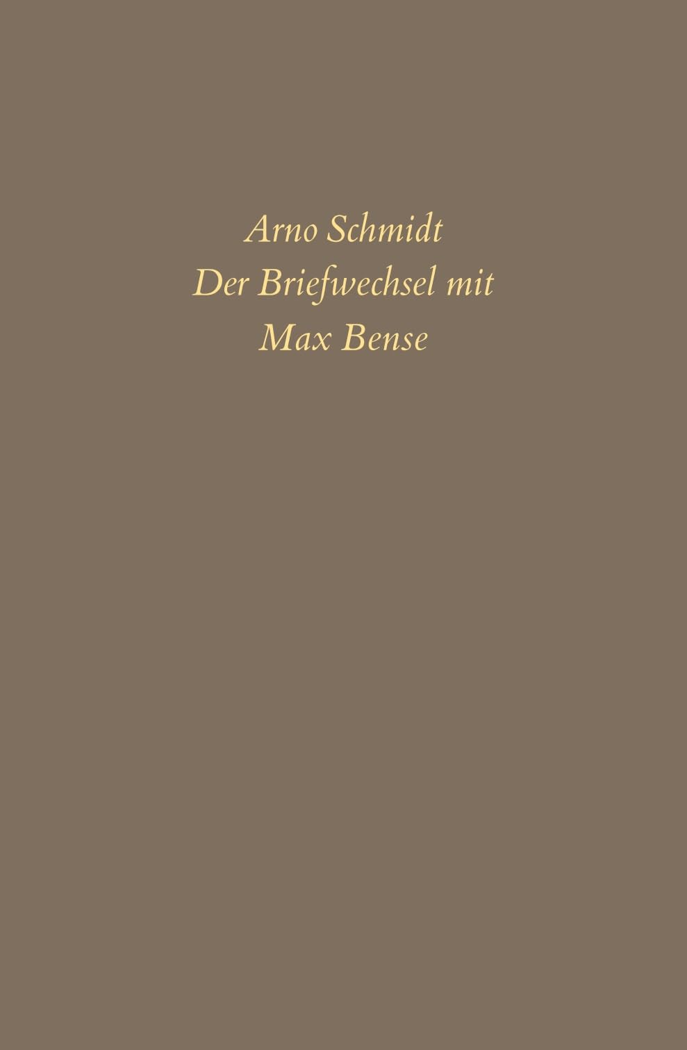 Bargfelder Ausgabe. Briefe von und an Arno Schmidt: Band 6: Der Briefwechsel mit Max Bense