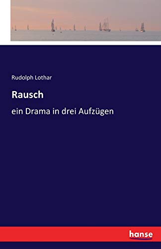 Rausch: ein Drama in drei Aufzügen [German] 3741146056 Book Cover
