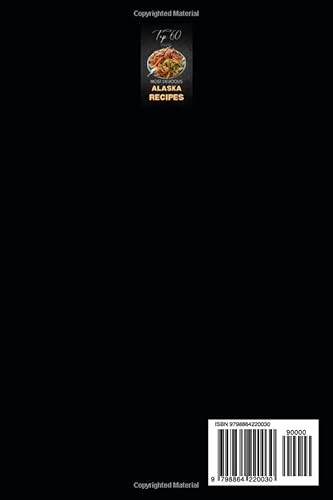 Alaska Cookbook: Top 60 Most Delicious Alaska Recipes