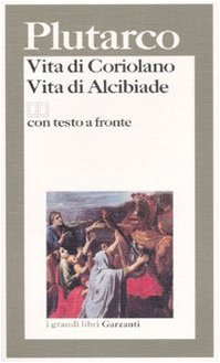 Vita Di Coriolanovita Di Alcibiade. Testo Greco a Fronte