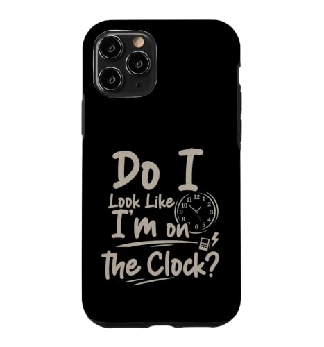 Do I Look Like I'm On The Clock Sarcastic Funny Quote �X�}�z�P�[�X iPhone 11 Pro �p