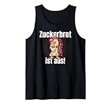 Zuckerbrot ist aus, lustige Sprüche