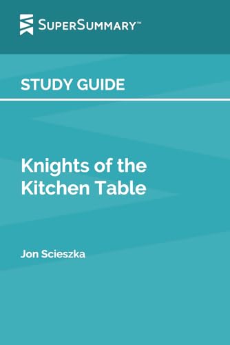 Study Guide: Knights of the Kitchen Table by Jon Scieszka (SuperSummary)